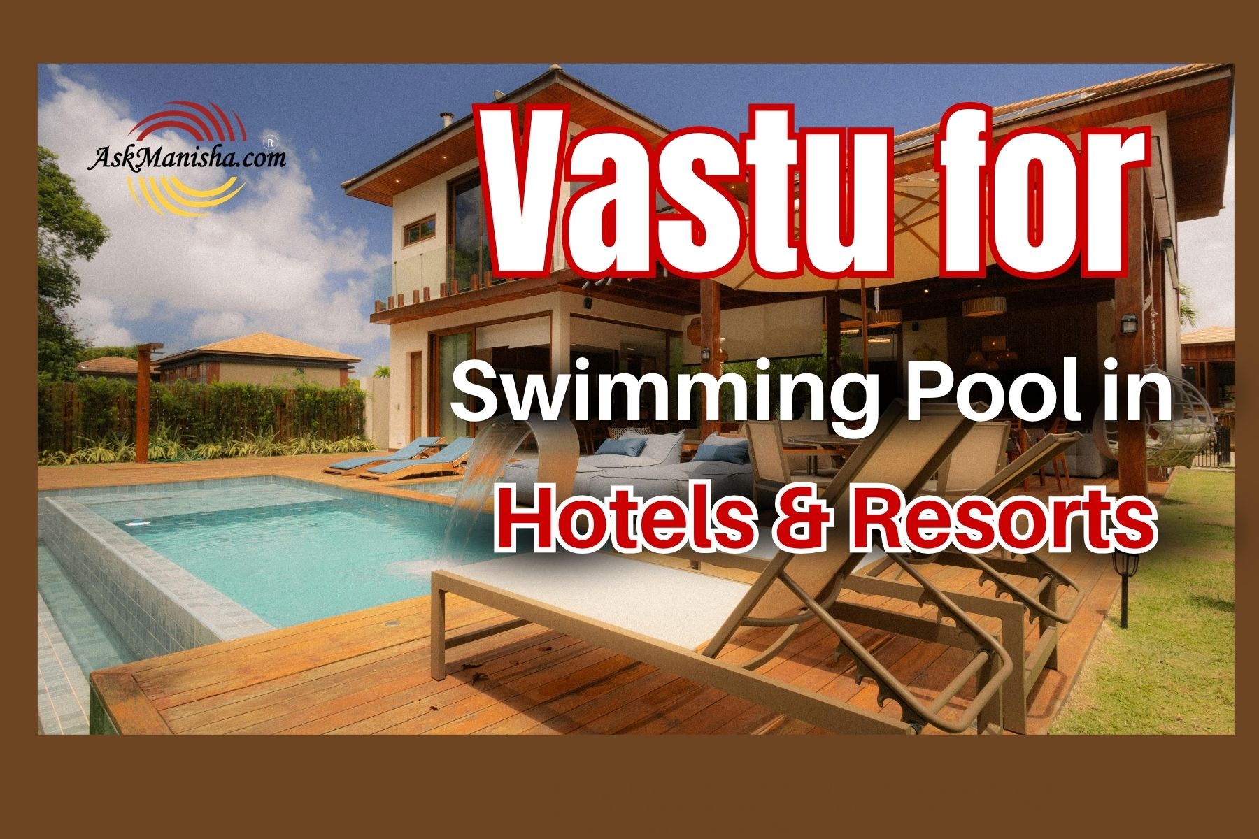 Vastu for Swimming Pool in Hotels & Resorts: सही Placement for Growth & Success