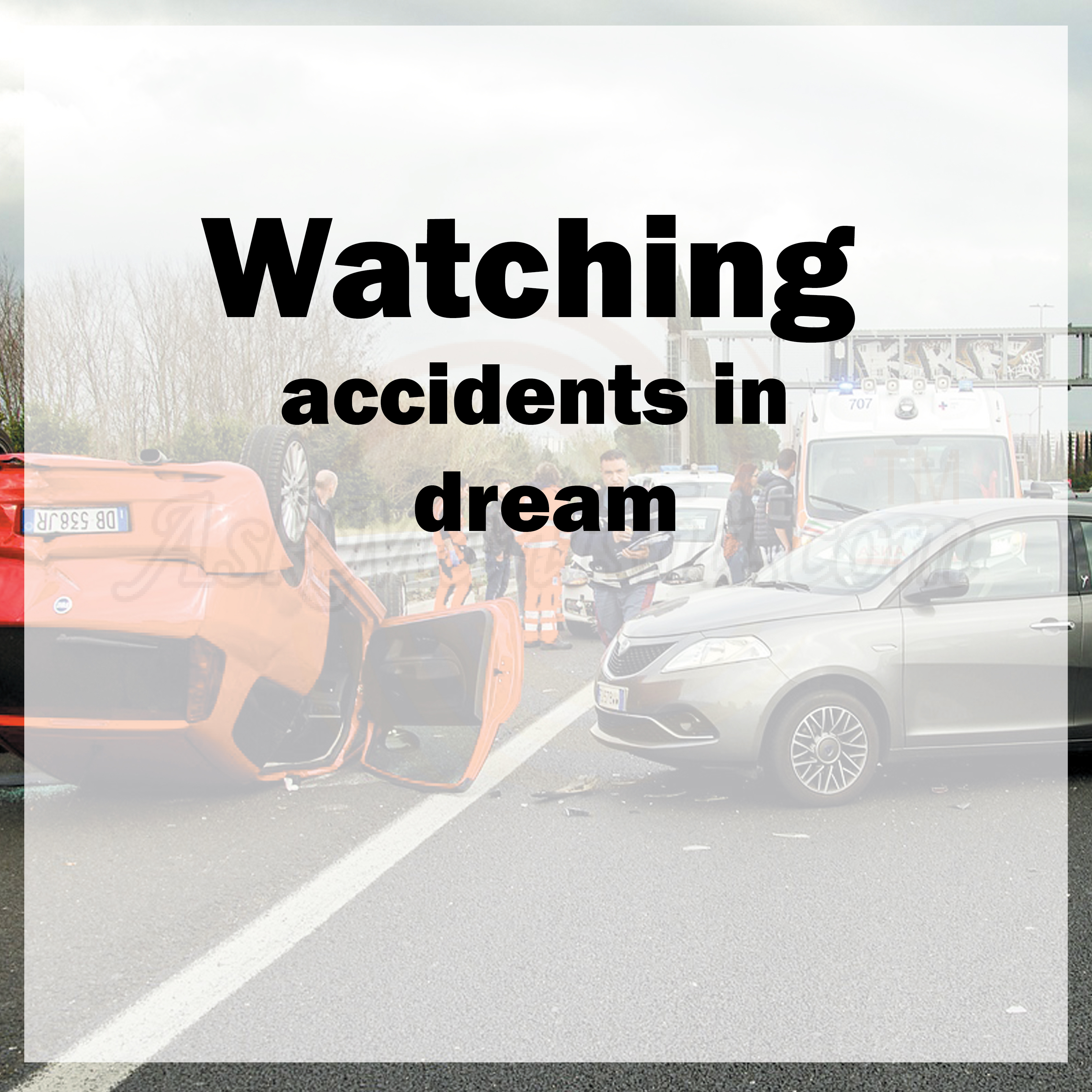 Watching accidents in dream