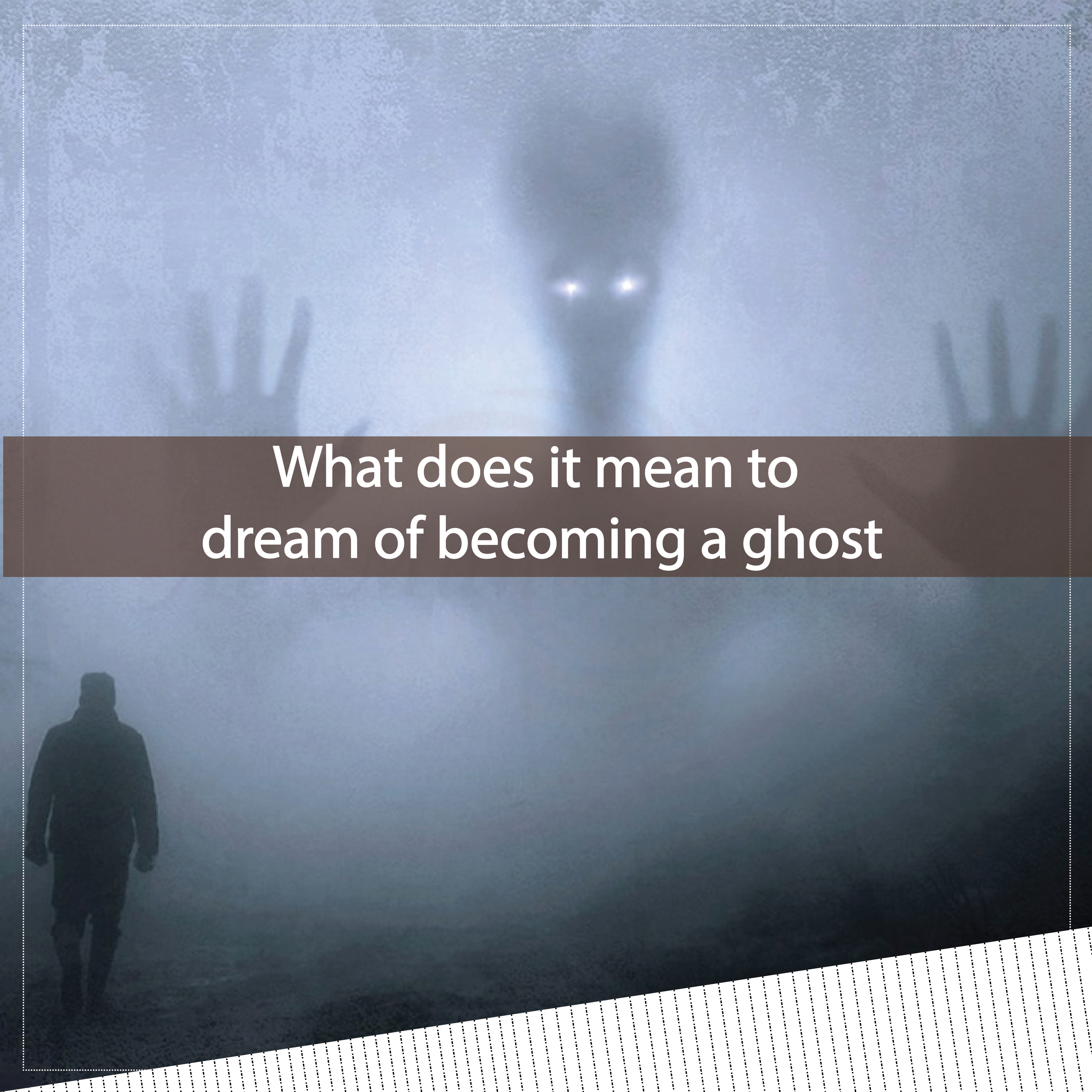 What does it mean to dream of becoming a ghost
